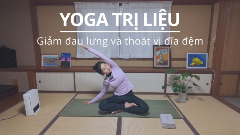 [Yoga trị liệu] Bài tập giúp giảm đau lưng & hỗ trợ điều trị thoát vị đĩa đệm 